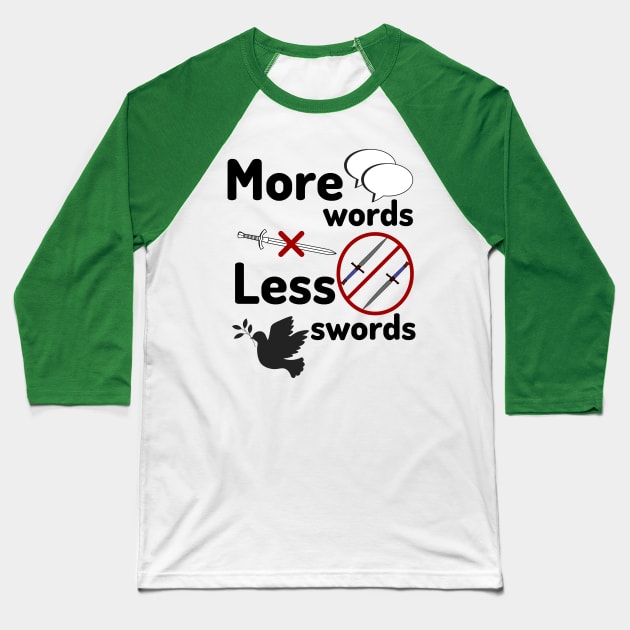 More words less swords Baseball T-Shirt by OnuM2018